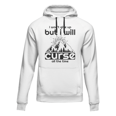 Hiking I Won't Give Up But I Will Curse Adult Fleece Hooded Sweatshirt